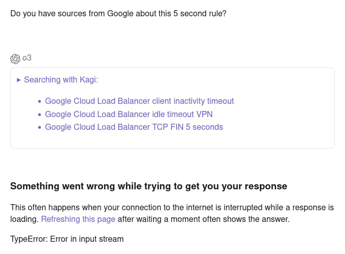 Kagi Assistant shows error saying “Something went wrong while trying to get
you your response”